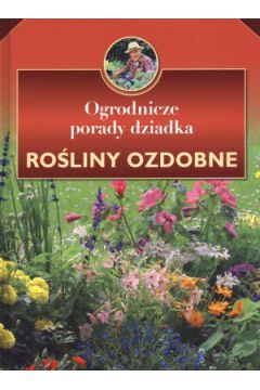 Ogrodnicze porady dziadka. Rośliny ozdobne