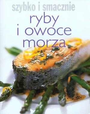 RYBY I OWOCE MORZA. SZYBKO I SMACZNIE