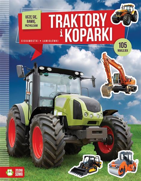 UCZĘ SIĘ, BAWIĘ, PRZYKLEJAM. TRAKTORY I KOPARKI