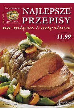 NAJLEPSZE PRZEPISY NA MIĘSA I MIĘSIWA