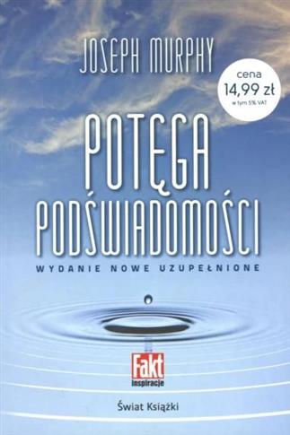Potęga podświadomości (wydanie nowe uzupełnione)