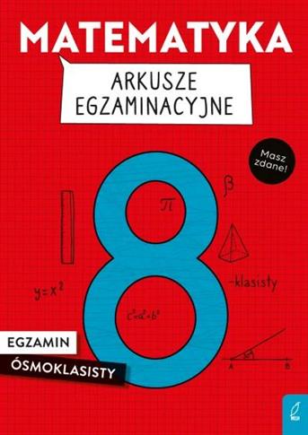Matematyka. Arkusze egzaminacyjne. Egzamin ósmokl.