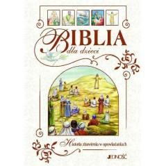 BIBLIA DLA DZIECI. HISTORIA ZBAWIENIA W OPOWIADANI