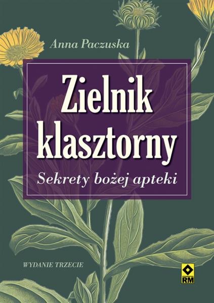 ZIELNIK KLASZTORNY. SEKRETY BOŻEJ APTEKI, WYDANIE