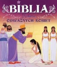 BIBLIA HISTORIE ODWAŻNYCH KOBIET