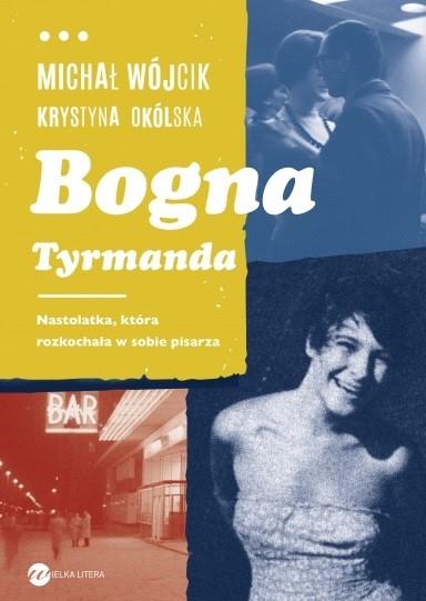 BOGNA TYRMANDA. NASTOLATKA, KTÓRA ROZKOCHAŁA W SOB