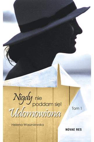 Nigdy nie poddam się. Tom 1. Udomowiona