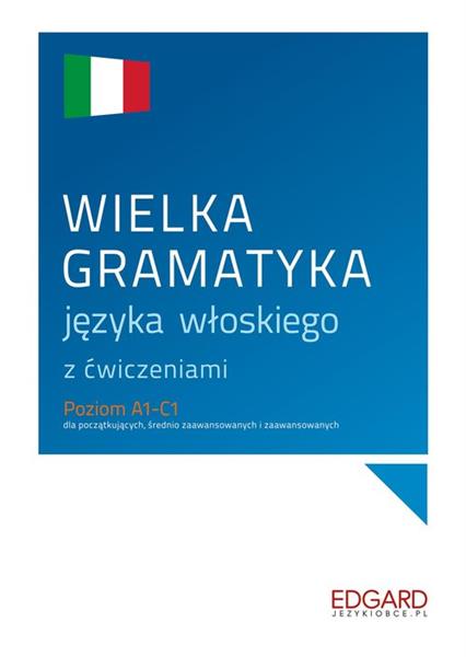 WIELKA GRAMATYKA JĘZYKA WŁOSKIEGO Z ĆWICZENIAMI