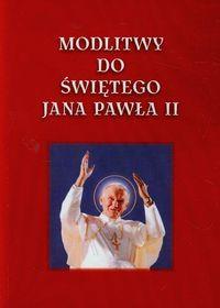 MODLITWY DO ŚWIĘTEGO JANA PAWŁA II