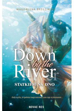 Down by the river. Statkiem na dno