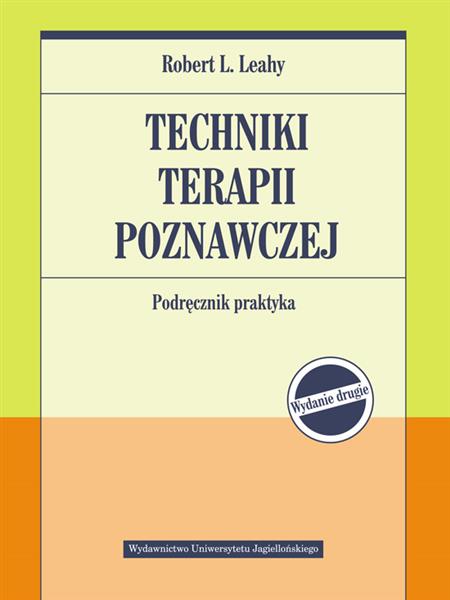 TECHNIKI TERAPII POZNAWCZEJ. PODRĘCZNIK PRAKTYKA