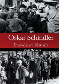 OSKAR SCHINDLER. PRAWDZIWA HISTORIA