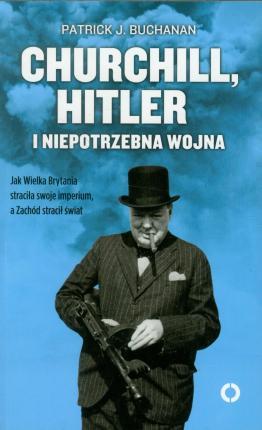 CHURCHILL, HITLER I NIEPOTRZEBNA WOJNA