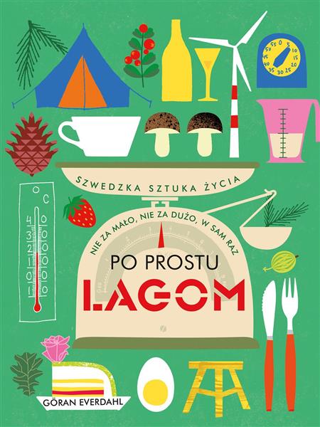 PO PROSTU LAGOM. SZWEDZKA SZTUKA ŻYCIA