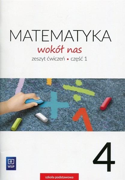 MATEMATYKA WOKÓŁ NAS. ZESZYT ĆWICZEŃ. KLASA 4. SZK