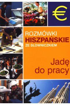 JADĘ DO PRACY.ROZMÓWKI HISZPAŃSKIE ZE SŁOWNICZKIEM
