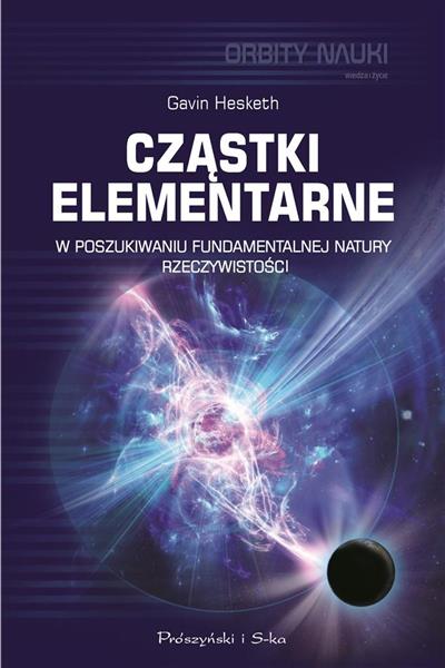 CZĄSTKI ELEMENTARNE W POSZUKIWANIU FUNDAMEN?