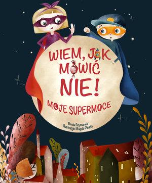 WIEM, JAK MÓWIĆ NIE! MOJE SUPERMOCE