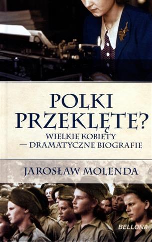 Polki przeklęte? Wielkie kobiety ? dramatyczne ...