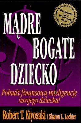 MĄDRE BOGATE DZIECKO.POBUDŹ FINANSOWĄ INTELIGENCJI