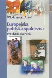 EUROPEJSKA POLITYKA SPOŁECZNA. IMPLIKACJE DLA ...