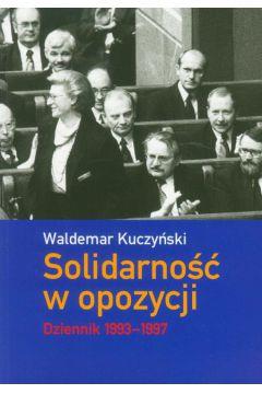 SOLIDARNOŚĆ W OPOZYCJI DZIENNIK 1993-1997
