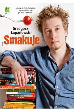 GRZEGORZ ŁAPANOWSKI SMAKUJE