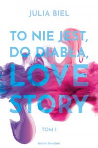 TO NIE JEST, DO DIABŁA, LOVE STORY! TOM 1
