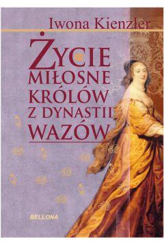 ŻYCIE MIŁOSNE KRÓLÓW Z DYNASTII WAZÓW