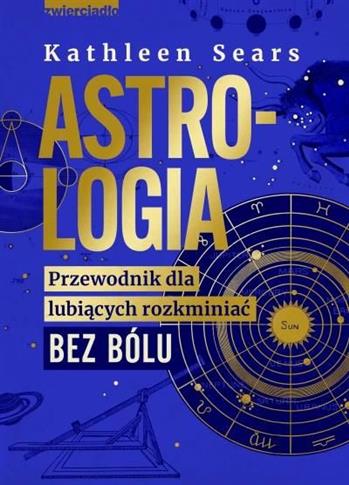 Astrologia. Przewodnik dla lubiących rozkminiać