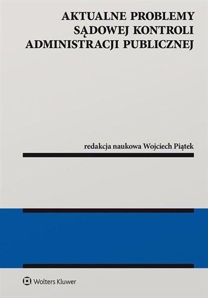 AKTUALNE PROBLEMY SĄDOWEJ KONTROLI ADMINISTRACJI..