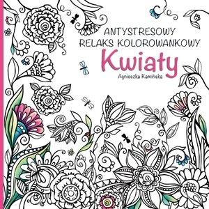 KWIATY. ANTYSTRESOWY RELAKS KOLOROWANKOWY