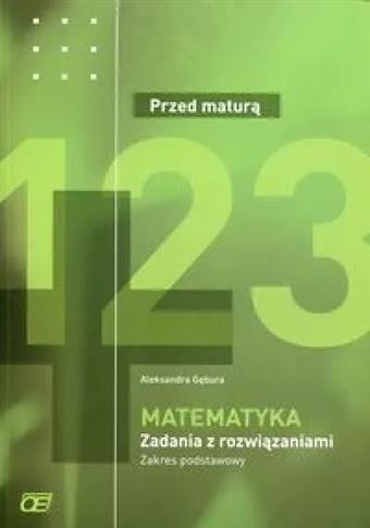 Matematyka Przed maturą Zadania z rozwiązaniami