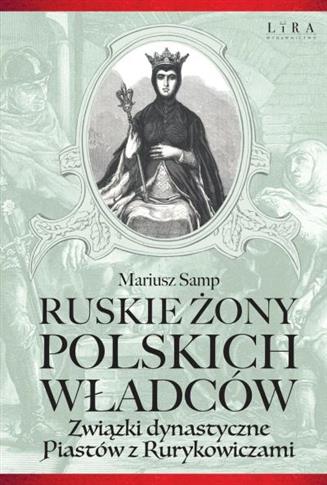 RUSKIE ŻONY POLSKICH WŁADCÓW