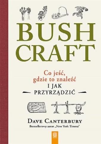 Bushcraft. Co jeść, gdzie to znaleźć