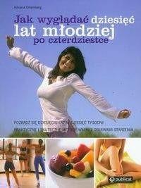 JAK WYGLĄDAĆ 10 LAT MŁODZIEJ PO CZTERDZIESTCE