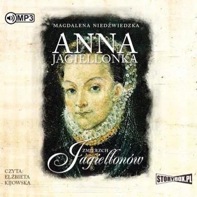 Zmierzch Jagiellonów. Tom 3. Anna Jagiellonka. mp3