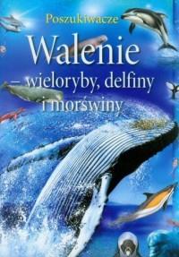 WALENIE - WIELORYBY DELFINY I MORŚWINY. POSZUKIWAC