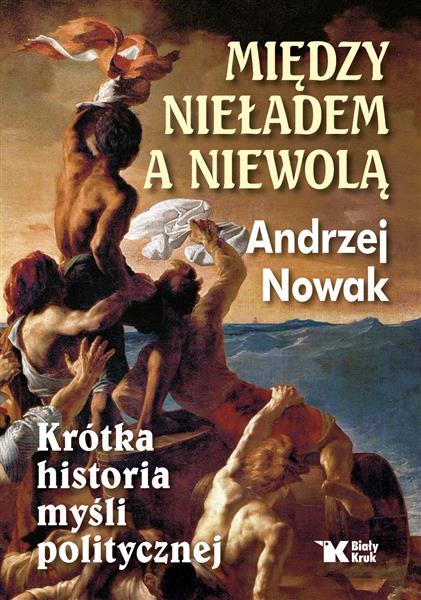 MIĘDZY NIEŁADEM, A NIEWOLĄ. KRÓTKA HISTORIA MYŚLI