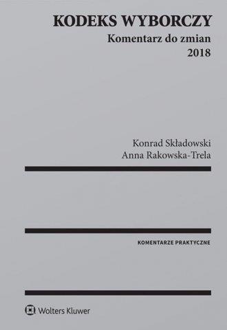 KODEKS WYBORCZY. KOMENTARZ DO ZMIAN 2018