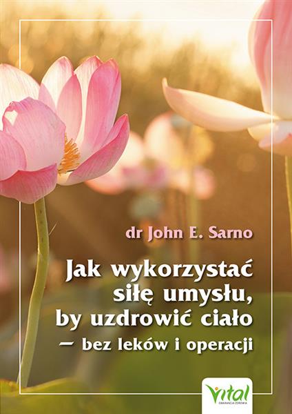 JAK WYKORZYSTAĆ SIŁĘ UMYSŁU, BY UZDROWIĆ CIAŁO - B