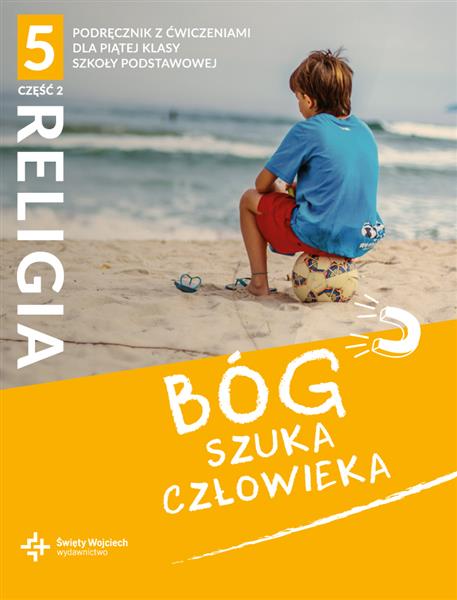 BÓG SZUKA CZŁOWIEKA. CZĘŚĆ 2. KATECHIZM Z ĆWICZENI