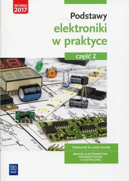 Podstawy elektroniki w praktyce. Podręcznik do nau
