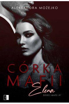 DZIECI MAFII. TOM 1. CÓRKA MAFII. ELENA