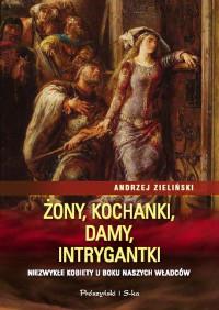 ŻONY, KOCHANKI, DAMY, INTRYGANTKI. NIEZWYKŁE KOBIE
