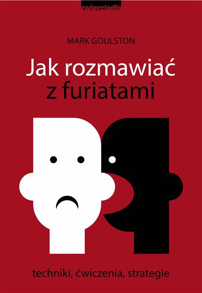 JAK ROZMAWIAĆ Z FURIATAMI. TECHNIKI, ĆWICZENIA, ST