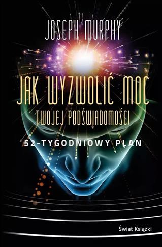 Jak wyzwolić moc twojej podświadomości: 52-tygodni