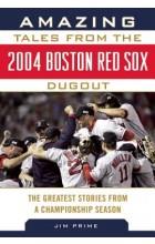 AMAZING TALES FROM THE 2004 BOSTON RED SOX DUGOUT