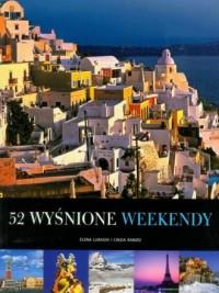 52 WYŚNIONE WEEKENDY