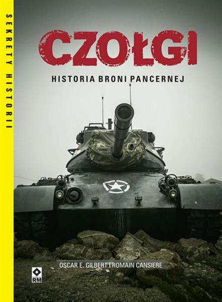 CZOŁGI. HISTORIA BRONI PANCERNEJ